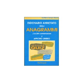 Dizionario annotato degli anagrammi. 216.089 combinazioni.