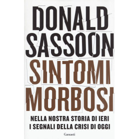 Sintomi morbosi. Nella nostra storia di ieri i segnali della crisi di oggi