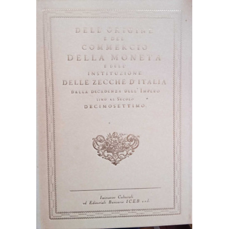 Delle monete in senso pratico e morale. Dell'origine e del commercio della moneta e dell'instituzione delle Zecche d'Italia