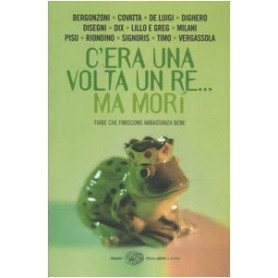 C'era una volta un re.. ma morì. Fiabe che finiscono abbastanza bene