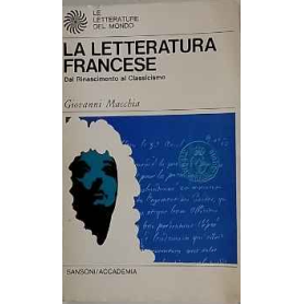La letteratura francese. Tomo II. Dal Rinascimento al Classicismo