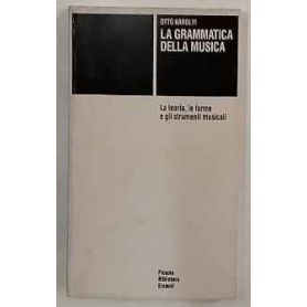 La grammatica della musica : la teoria le forme e gli strumenti