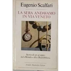La Sera Andavamo In Via Veneto - Storia Dal Mondo Alla Repubblica