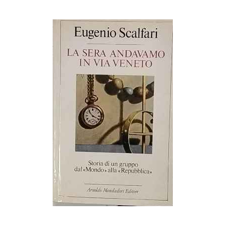 La Sera Andavamo In Via Veneto - Storia Dal Mondo Alla Repubblica