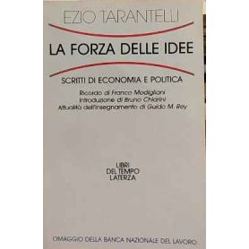 La forza delle idee. Scritti di economia e politica.