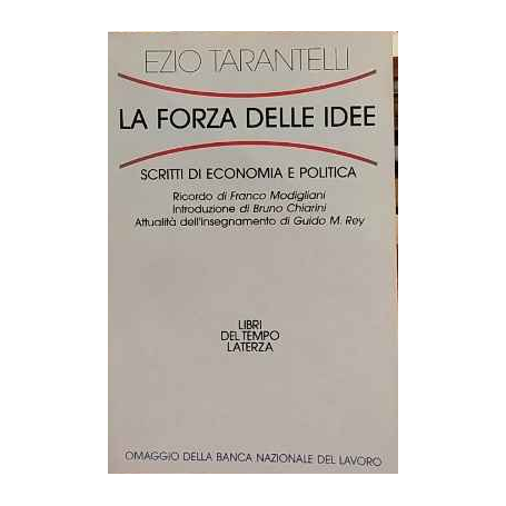 La forza delle idee. Scritti di economia e politica.