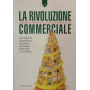 La rivoluzione commerciale: cambiamenti e prospettive del sistema distributivo in Italia