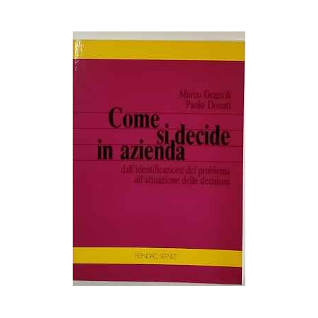 Come si decide in azienda: dall'identificazione del problema all'attuazione delle decisioni