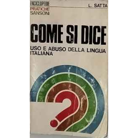 Come si dice : uso e abuso della lingua italiana