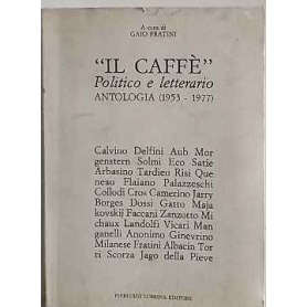Il caffè politico e letterario. Antologia (1953-1977)