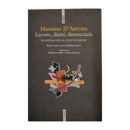 Lavoro diritti democrazia. In difesa della Costituzione
