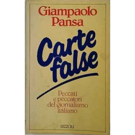 Carte false. Peccati e peccatori del giornalismo italiano.