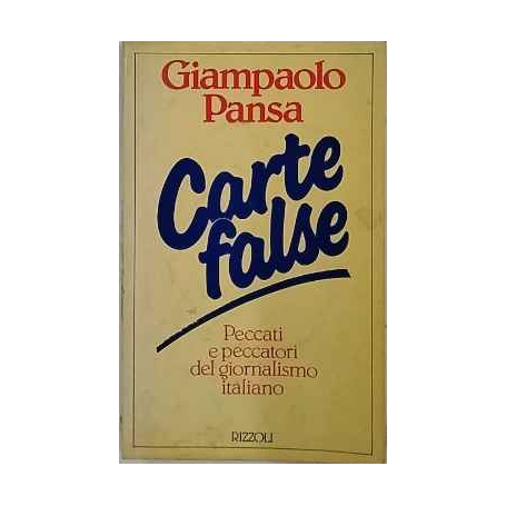 Carte false. Peccati e peccatori del giornalismo italiano.