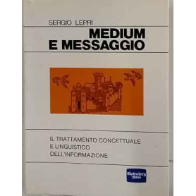 Medium e messaggio : il trattamento concettuale e linguistico dell'informazione
