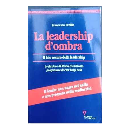 La leadership d'ombra. Il lato oscuro della leadership
