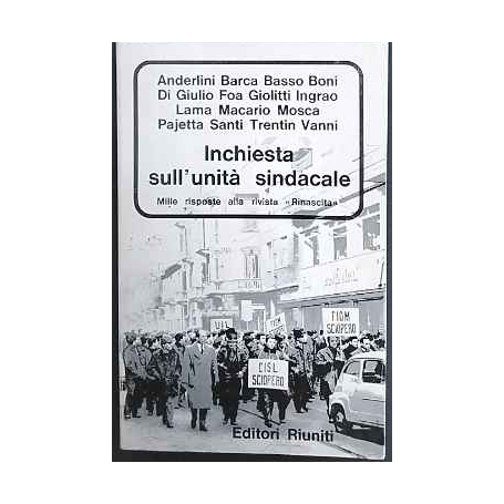 Inchiesta sull'unità sindacale. Mille risposte alla rivista "Rinascita".