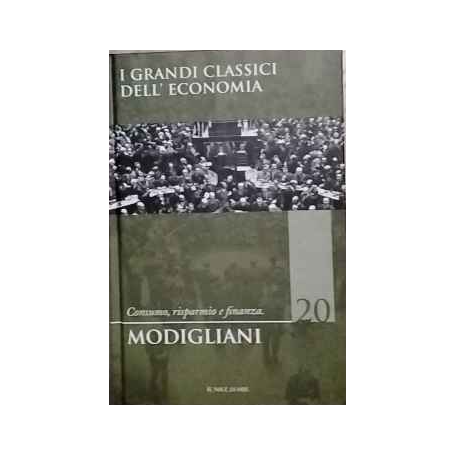 I grandi classici dell'economia n.20. Consumo risparmio e finanza.