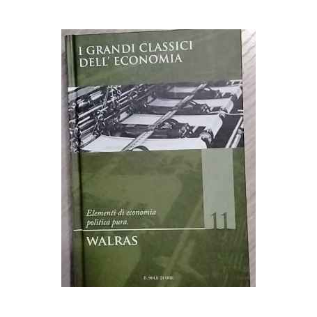 I grandi classici dell'economia n.11. Elementi di economia politica pura.