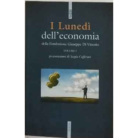 I Lunedì dell'economia della Fondazione Giuseppe Di Vittorio. Volume I