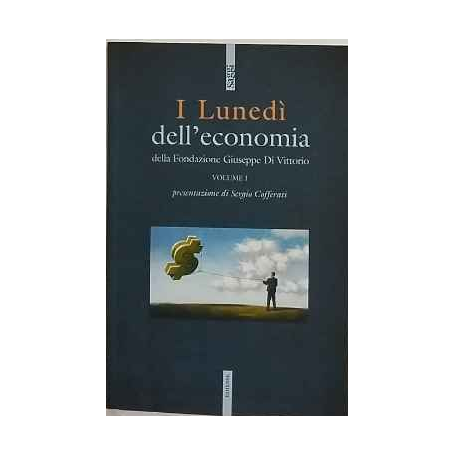 I Lunedì dell'economia della Fondazione Giuseppe Di Vittorio. Volume I