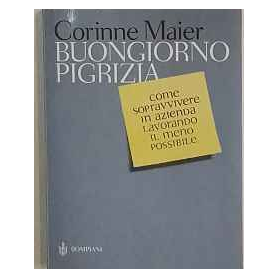Buongiorno pigrizia. Come sopravvivere in azienda lavorando il meno possibile