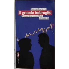 Il grande imbroglio. Cronaca di un anno difficile (2011-2012)
