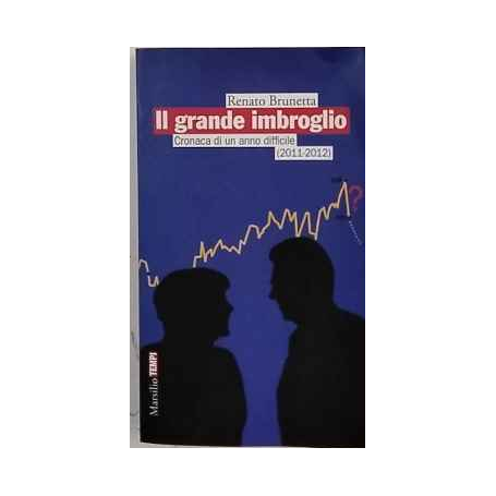 Il grande imbroglio. Cronaca di un anno difficile (2011-2012)