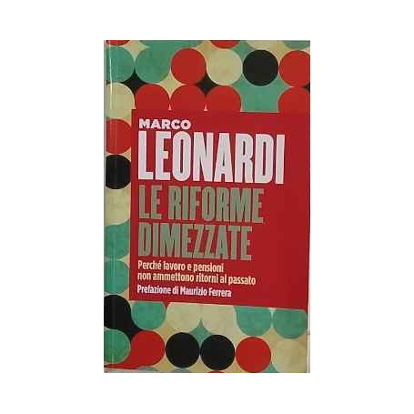 Le riforme dimezzate. Perché lavoro e pensioni non ammettono un ritorno al passato