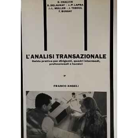 L'analisi transazionale. Guida pratica per dirigenti quadri intermedi professional e tecnici