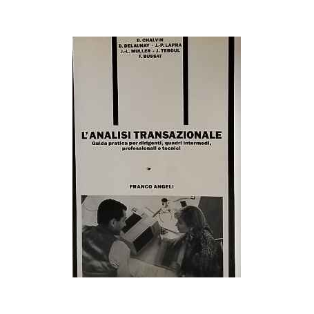 L'analisi transazionale. Guida pratica per dirigenti quadri intermedi professional e tecnici