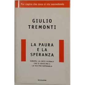 La paura e la speranza : Europa: la crisi globale che si avvicina e la via per superarla
