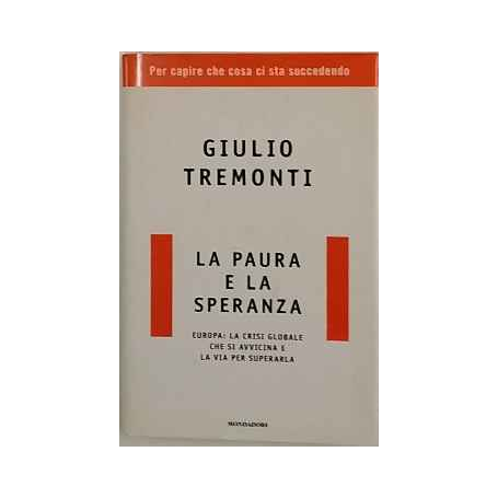 La paura e la speranza : Europa: la crisi globale che si avvicina e la via per superarla