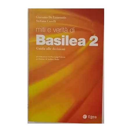 Miti e verità di Basilea 2. Guida alle decisioni