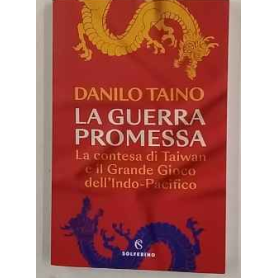 La guerra promessa. La contesa di Taiwan e il grande gioco dell'Indo-Pacifico