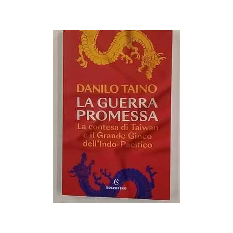 La guerra promessa. La contesa di Taiwan e il grande gioco dell'Indo-Pacifico