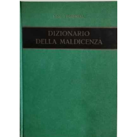 Dizionario della maldicenza: epigrammi scherzi frecciate riferentesi a Italiani dell'8-900
