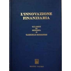 L'innovazione finanziaria : gli amici in memoria di Gabriele Berionne