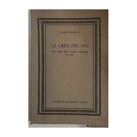 La crisi del 1907 : una tappa dello sviluppo industriale in Italia