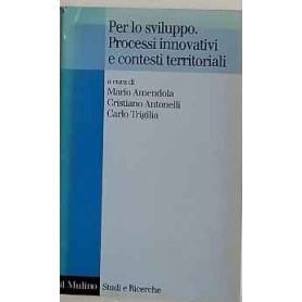 Per lo sviluppo. Processi innovativi e contesti territoriali