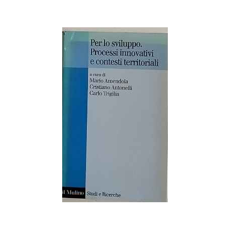 Per lo sviluppo. Processi innovativi e contesti territoriali