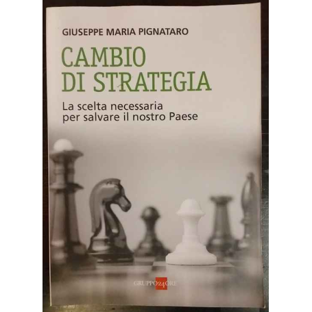 Cambio di strategia : la scelta necessaria per salvare il nostro Paese
