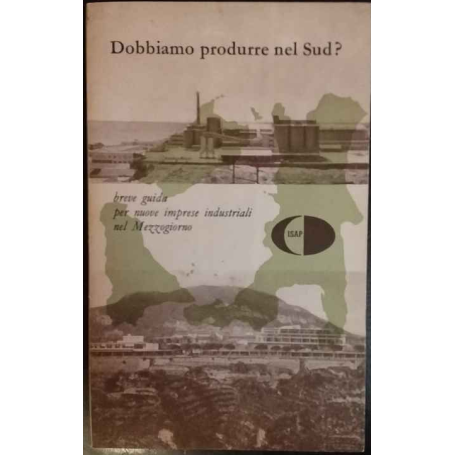 Dobbiamo produrre nel Sud? Breve guida per nuove imprese nel Mezzogiorno