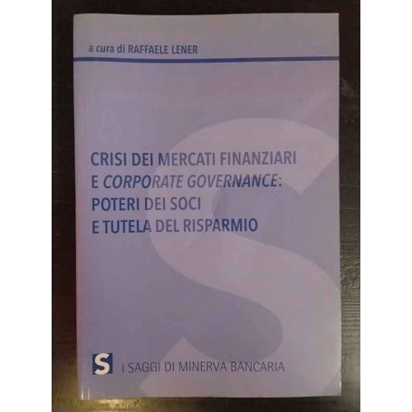 Crisi dei mercati finanziari e corporate governance : poteri dei soci e tutela del risparmio