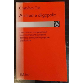 Antitrust e oligopolio. Concorrenza cooperazione e concentrazione