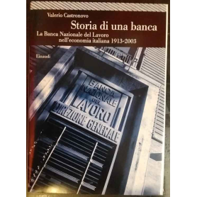 Storia di una banca: la Banca nazionale del lavoro nell'economia italiana 1913-2003