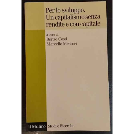 Per lo sviluppo. Un capitalismo senza rendite e con capitale