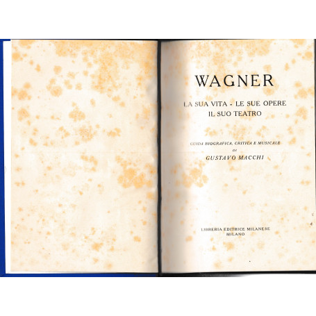Wagner. La sua vita - Le sue opere - Il suo teatro