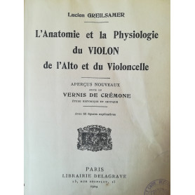 L'Anatomie etr la Physiologie du VIOLON de l'Alto et du Violoncelle. Nernis de Cremon.