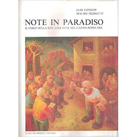 Note in paradiso. Il coro della Sat: una vita nel canto popolare