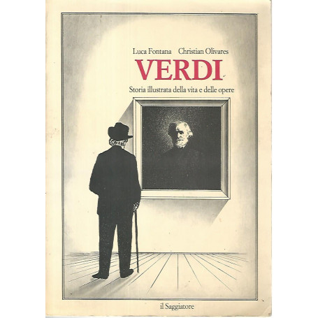 Verdi. Storia illustrata della vita e delle opere